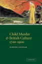 Child Murder and British Culture, 1720 1900 - Josephine McDonagh