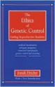 Ethics of Genetic Control, The - Joseph F. Fletcher