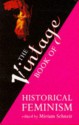 The Vintage Book Of Historical Feminism - Miriam Schneir