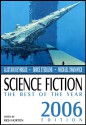 Science Fiction: The Best of the Year, 2006 Edition - Rich Horton, Michael Swanwick, Robert Reed, James Van Pelt, Mary Rosenblum, Steven Leigh, Daniel Kaysen, Alastair Reynolds, Thomas Edward Purdom, Douglas Lain, James Patrick Kelly, Joe Haldeman, Susan Palwick, Howard Waldrop, Wil McCarthy, Leah Bobet