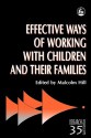 Effective Ways of Working with Children and Their Families - Malcolm Hill