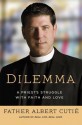 Dilemma: A Priest's Struggle with Faith and Love - Albert Cutie