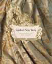 Gilded New York: Design, Fashion, and Society - Jeannine Falino, Phyllis Magidson, Nina Gray, Donald Albrecht, Susan Johnson