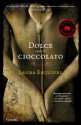 Dolce come il cioccolato (Garzanti Narratori) (Italian Edition) - Laura Esquivel, Silvia Benso