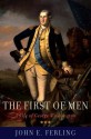 The First of Men: A Life of George Washington - John Ferling