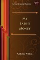 My Lady's Money - Wilkie Collins