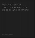 The Formal Basis of Modern Architecture - Peter Eisenman, Princeton Architectural Press, Lars Mueller Publishers