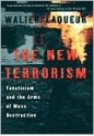 The New Terrorism: Fanaticism and the Arms of Mass Destruction - Walter Laqueur