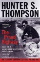 Proud Highway: Saga of a Desperate Southern Gentleman, 1955-1967 - Hunter S. Thompson, William J. Kennedy, Douglas Brinkley