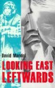 Looking East Leftwards: Former "State Socialist" World, Volume 2 - David Mandel