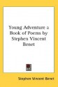 Young Adventure a Book of Poems by Stephen Vincent Benet - Stephen Vincent Benét