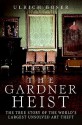 The Gardner Heist: The True Story of the World's Largest Unsolved Art Theft - Ulrich Boser