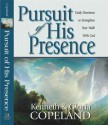 Pursuit of His Presence: Daily Devotions to Strengthen Your Walk With God - Kenneth Copeland, Gloria Copeland