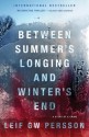 Between Summer's Longing and Winter's End: A Story of a Crime - Leif G.W. Persson