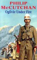 Ogilvie Under Fire - Philip McCutchan