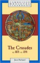 The Crusades, c.1071 - c.1291 (Cambridge Medieval Textbooks) - Jean Richard