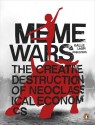 Meme Wars: The Creative Destruction of Neoclassical Economics. by Adbusters - Adbusters