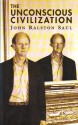 The Unconscious Civilization - John Ralston Saul