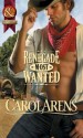 Renegade Most Wanted (Mills & Boon Historical) - Carol Arens