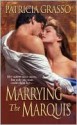 Marrying the Marquis (Flambeau Sisters #3) (Kasanov #7) - Patricia Grasso