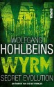 Wolfgang Hohlbeins Wyrm. Secret Evolution: Roman (German Edition) - Dieter Winkler, Wolfgang Hohlbein