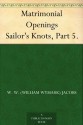 Matrimonial Openings Sailor's Knots, Part 5. - William Wymark Jacobs, Will Owen