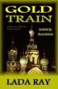 Gold Train (Accidental Spy Russia Adventure) - Lada Ray