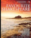 Classic FM Favourite Shakespeare - Richard Griffiths, Derek Jacobi, Imogen Stubbs, Samantha Bond, Antony Sher, Gareth Armstrong, Victoria Hamilton, Alan Cox, John Brunning, William Shakespeare