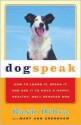 Dog Speak: How to Learn it, Speak it, and Use it to Have a Happy, Healthy, Well-Behaved Dog - Bash Dibra, Mary Crenshaw, Jose Dennis