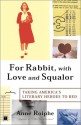 For Rabbit, with Love and Squalor: Taking America's Literary Heroes to Bed - Anne Roiphe