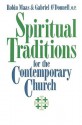 Spiritual Traditions for the Contemporary Church - Robin Maas, Gabriel Odonnell