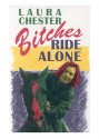 Bitches Ride Alone - Laura Chester