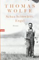 Schau heimwärts, Engel: Roman - Thomas Wolfe, Klaus Modick, Irma Wehrli