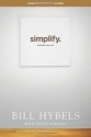 Simplify Participant's Guide: Unclutter Your Soul - Bill Hybels, Ashley Wiersma