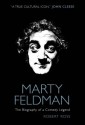 Marty Feldman: The Biography of a Comedy Legend - Robert Ross