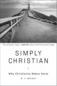 Simply Christian: Why Christianity Makes Sense - N.T. Wright