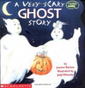A Very Scary Ghost Story - Joanne Barkan, Jodi Wheeler