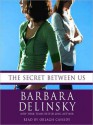 The Secret Between Us (Audio) - Barbara Delinsky, Orlagh Cassidy