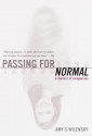 Passing for Normal: A Memoir of Compulsion - Amy Wilensky