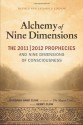 The Alchemy of Nine Dimensions: The 2011/2012 Prophecies and Nine Dimensions of Consciousness - Barbara Hand Clow, Gerry Clow