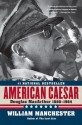 American Caesar: Douglas MacArthur 1880-1964 - William Raymond Manchester