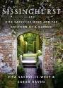 Sissinghurst: Vita Sackville-West and the Creation of a Garden - Vita Sackville-West, Sarah Raven