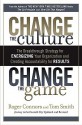 Change the Culture, Change the Game: The Breakthrough Strategy for Energizing Your Organization and Creating Accountability for Results - Roger Connors, Tom Smith