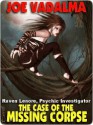 The Case of the Missing Corpse [Raven Lenore, Psychic Investigator #2] - Joe Vadalma