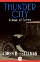 Thunder City (The Detroit Novels) - Loren D. Estleman