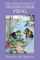 The Adventures of Grandfather Frog - Thornton W. Burgess