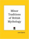 Minor Traditions of British Mythology - Lewis Spence