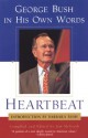 Heartbeat: George Bush in His Own Words: George Bush in His Own Words - George H.W. Bush, Jim McGrath, Barbara Bush