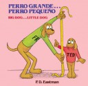 Perro Grande... Perro Pequeno - P.D. Eastman