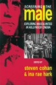 Screening the Male: Exploring Masculinities in the Hollywood Cinema - Steve Cohan, Ina Rae Hark